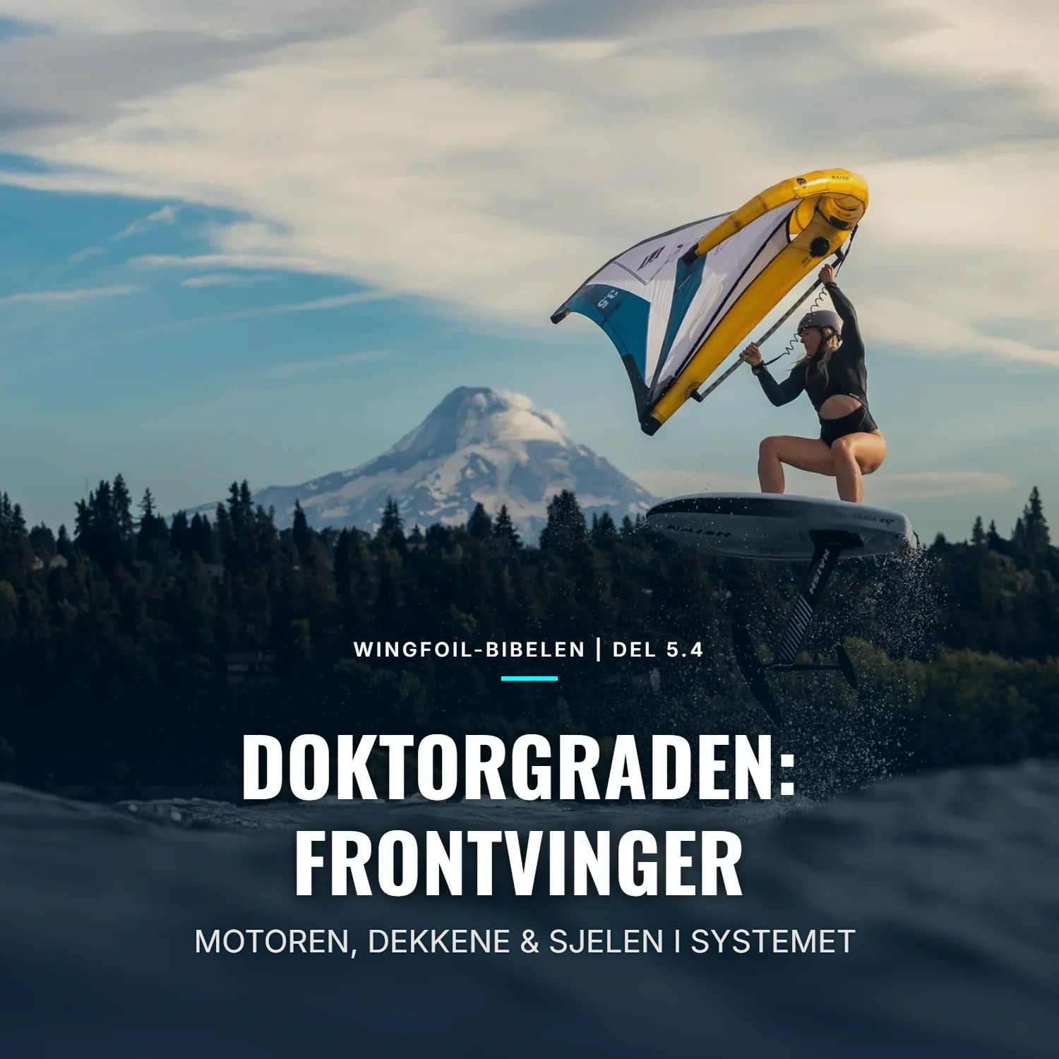 WINGFOIL-BIBELEN DEL 5.4: FRONTVINGEN – MOTOREN, DEKKENE & SJELEN I SYSTEMET