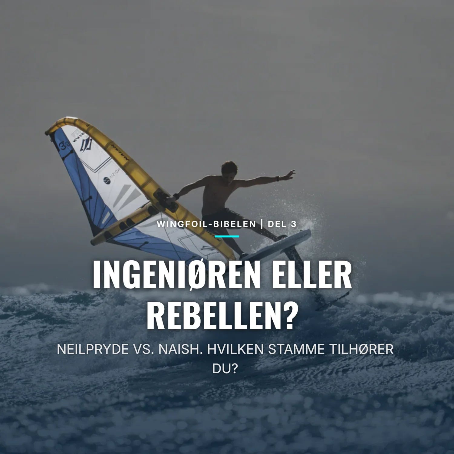 WINGFOIL-BIBELEN DEL 3: INGENIØREN ELLER REBELLEN? ⚔️