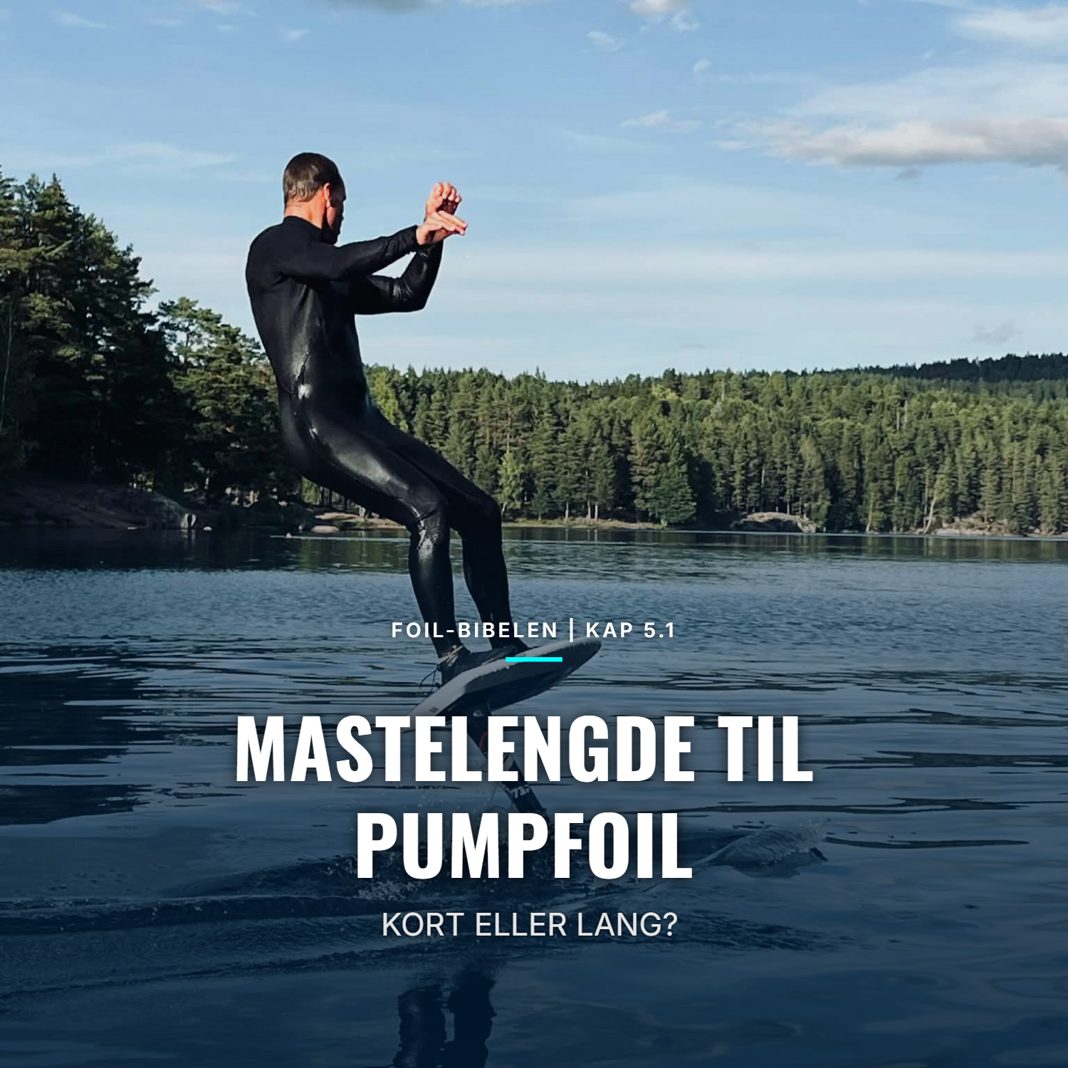 📖 FOIL-BIBELEN | KAP 5.1: MASTELENGDE TIL PUMPFOIL – 75 CM VS 85 CM